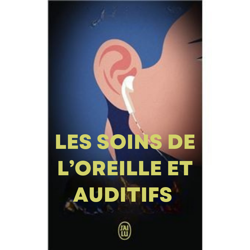 LES SOINS DE L’OREILLE ET AUDITIFS